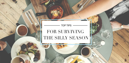 Top Tips for Surviving the Silly Season